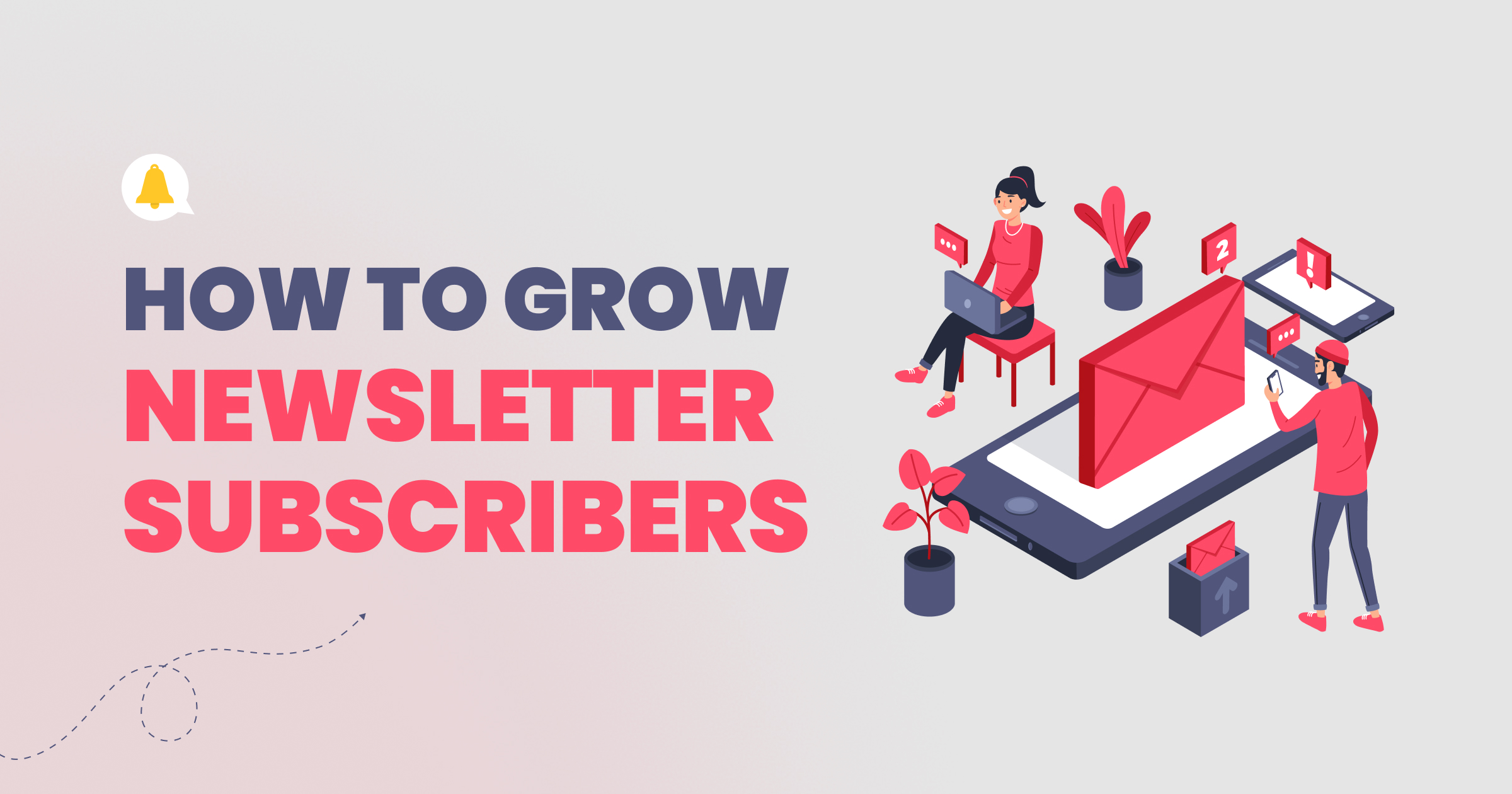 How to Grow Newsletter Subscribers