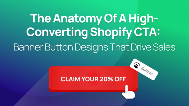 The Anatomy of a High-Converting Shopify CTA_ Banner Button Designs That Drive Sales