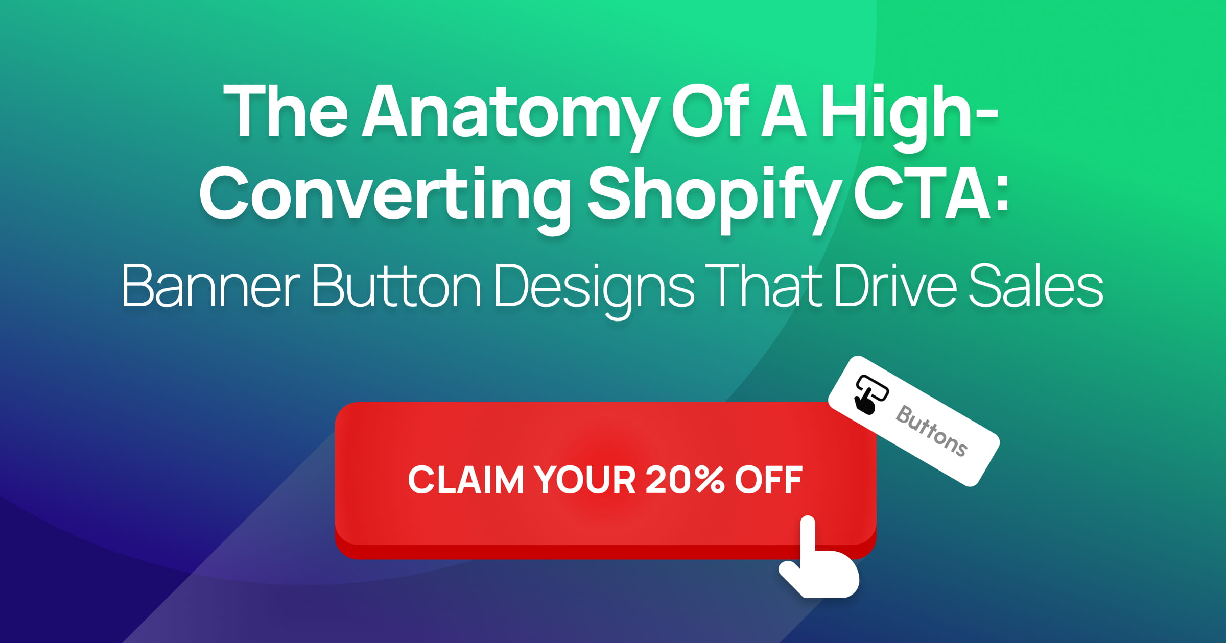 The Anatomy of a High-Converting Shopify CTA_ Banner Button Designs That Drive Sales